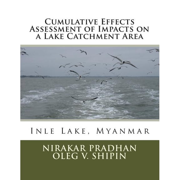 Cumulative Effects Assessment of Impacts on a Lake Catchment Area: Inle Lake, Myanmar (Paperback)