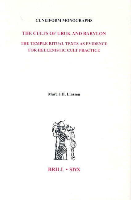 Cult Rituals Book Text Cuneiform Monographs, The Cults of Uruk and Babylon: The Temple Ritual ...