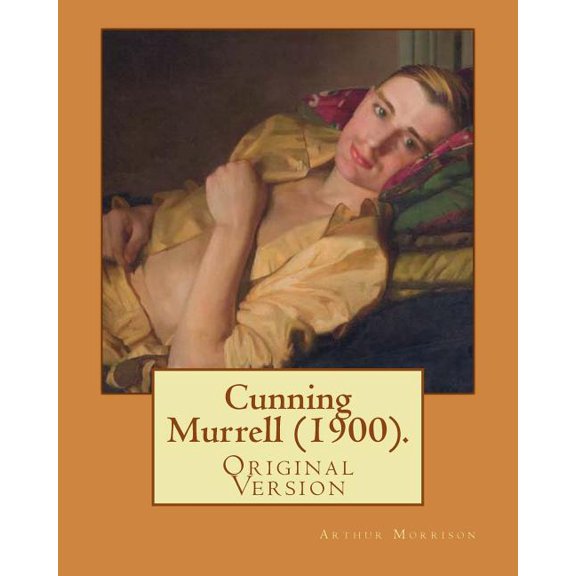 Cunning Murrell (1900). By : Arthur Morrison: (Original Version) (Paperback)