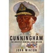 Cunningham The Greatest Admiral Since Nelson Paperback by John Winton