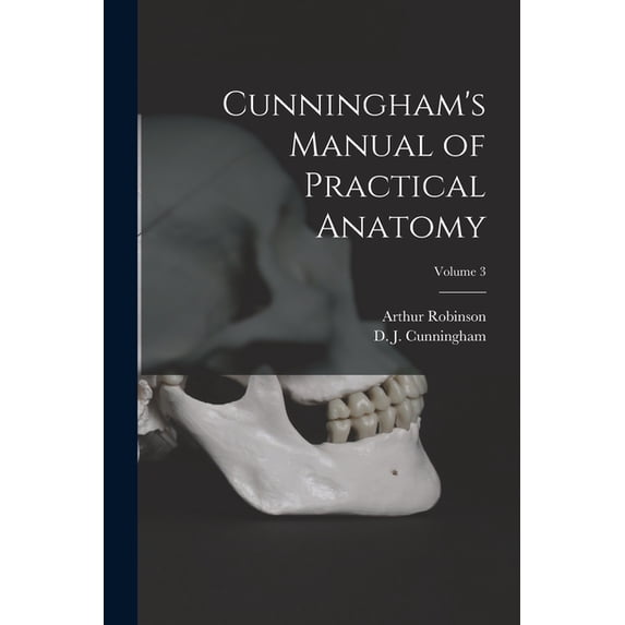 Cunningham's Manual of Practical Anatomy; Volume 3, (Paperback)