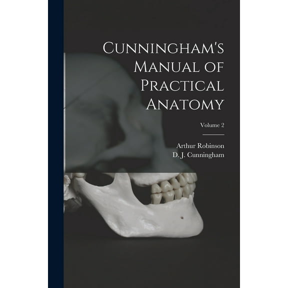 Cunningham's Manual of Practical Anatomy; Volume 2, (Paperback)