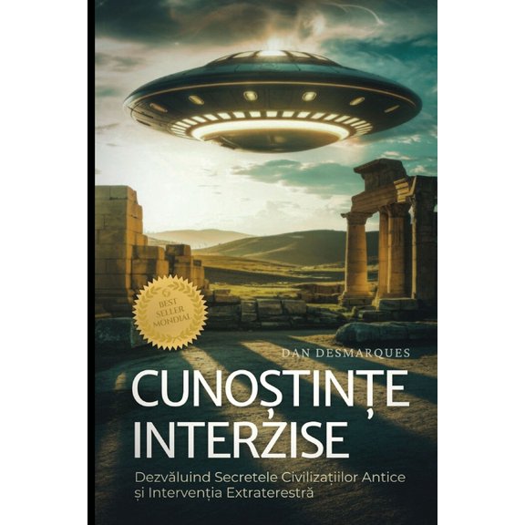 Forbidden Knowledge / Cunotine Interzise: Uncovering the Secrets of Ancient Civilizations and Alien Interven, (Paperback)