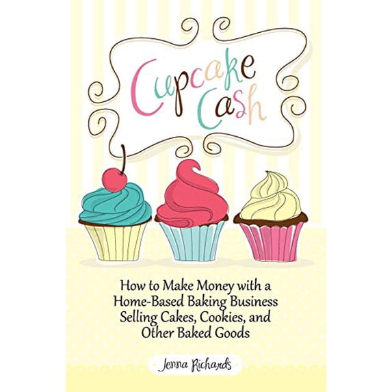Pre-Owned Cupcake Cash - How to Make Money with a Home-Based Baking Business Selling Cakes, Cookies, and Other Baked Goods (Mogul Mom Work-At-Home Book Series) (Paperback) 1608427722 9781608427727