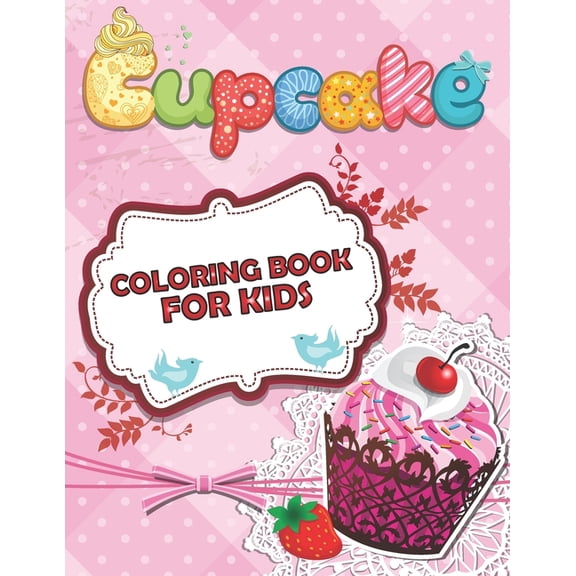 Cupcake Coloring Book For Kids: Cute Coloring Pages for Kids With Sweet Cupcakes (Volume 2) (Paperback)