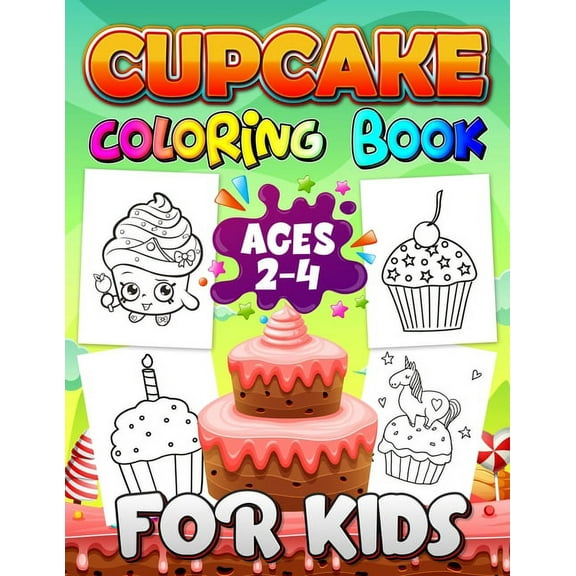Cupcake Coloring Books for Kids Ages 2-4: A Fun Kid Workbook - Perfect Present for Children to Express Their Creativity and Develop Their Imagination (Paperback)