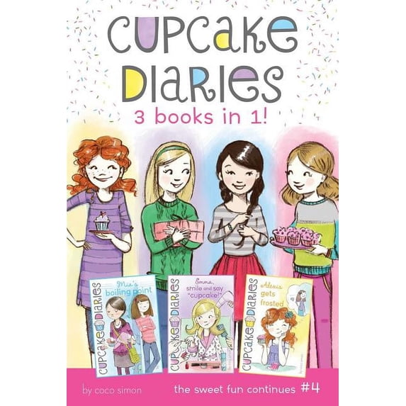 Cupcake Diaries: Cupcake Diaries 3 Books in 1! #4 : Mia's Boiling Point; Emma, Smile and Say "Cupcake!"; Alexis Gets Frosted (Paperback)