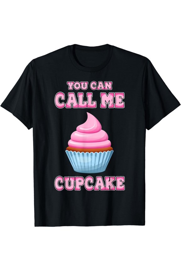 Cupcake Lovers You Can Call Me Cupcake Bakers Cupcake T-Shirt
