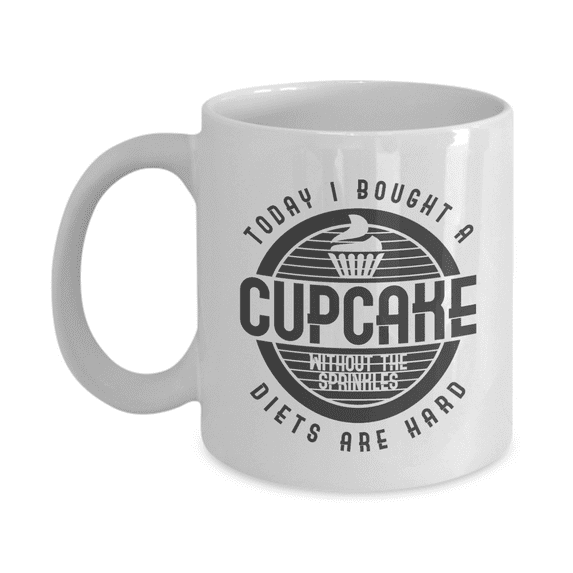 Cupcake Without The Sprinkles Funny Sugar Free Diet Humor Quotes Coffee & Tea Mug For A Health Conscious Mom, Wife, Girlfriend, Friend Or Bestie Who Diets & Lovers Of Cupcakes (11oz)