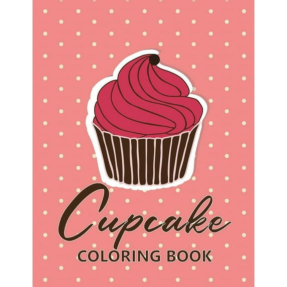 Cupcake coloring book: 45 unique Coloring pages with Beautiful Сupcakes (for Adults or Schoolchildren) (Paperback)