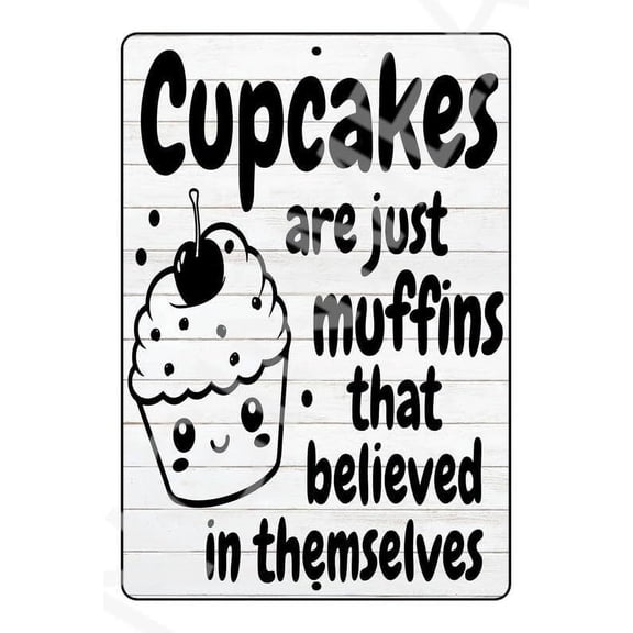 Cupcakes Are Just Muffins Funny Metal Sign Weatherproof Size: 16 x 12 Inch