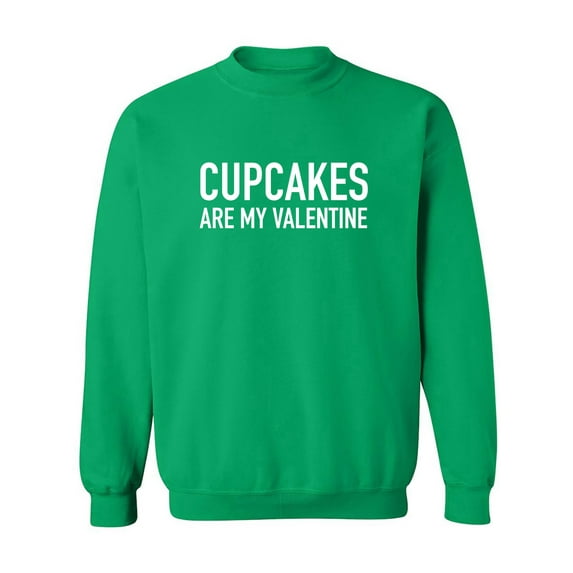 Cupcakes Are My Valentine Crewneck Sweatshirt