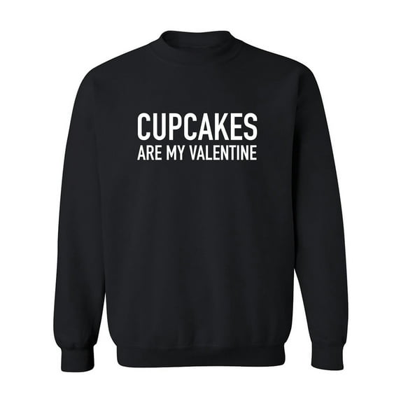 Cupcakes Are My Valentine Crewneck Sweatshirt