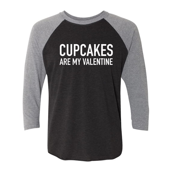 Cupcakes Are My Valentine Unisex 3/4 Sleeve Baseball Raglan Tee