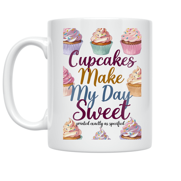 Cupcakes Make My Day Sweet - Cupcake Maker - 11 oz Ceramic Coffee Mug