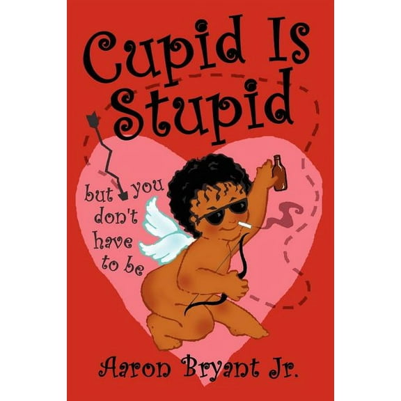 Cupid Is Stupid