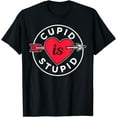 thumbnail image 1 of Cupid Is Stupid Sarcastic Anti Humor Valentines Valentine T-Shirt, 1 of 3