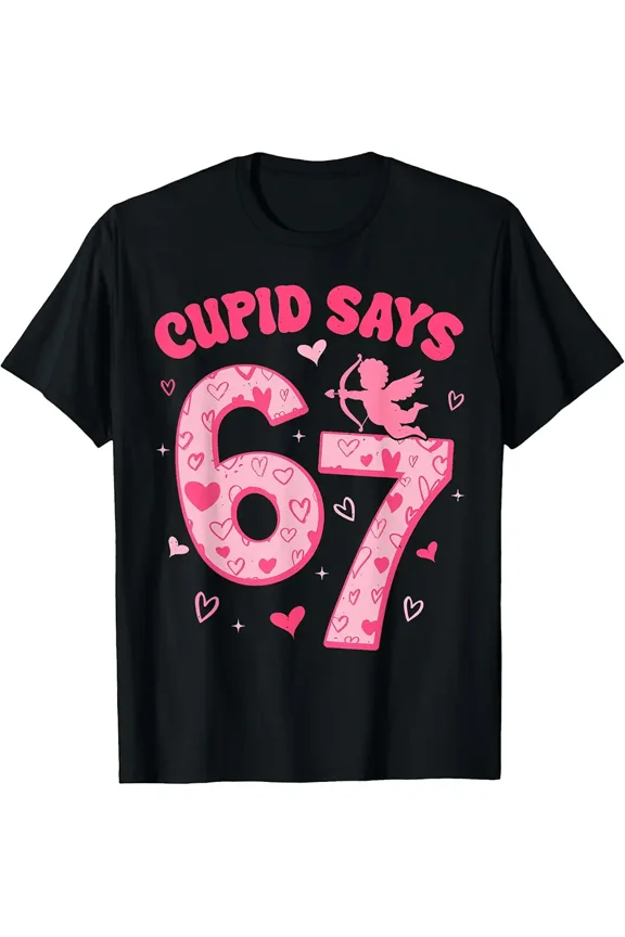Cupid Says 67 for Women Men Valentines Day T-Shirt