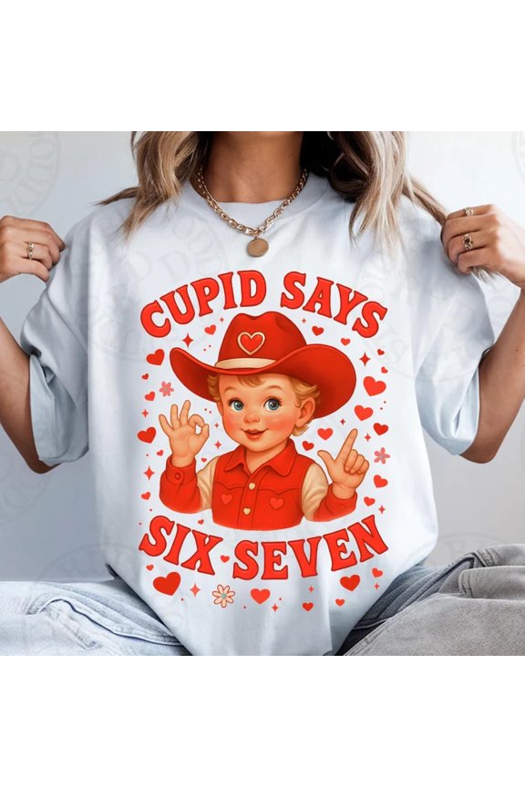 Cupid Says Six Seven Valentine Comfort Tee All Size S-5XL