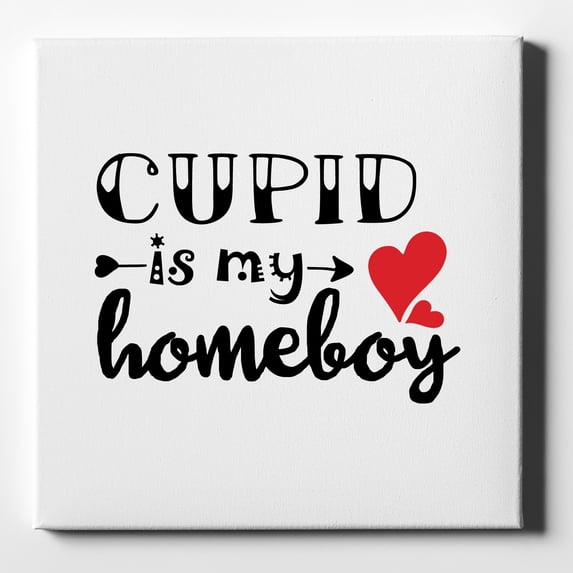 Cupid is My Homeboy - Heart - Valentine - 10" x 10" - Decorative Canvas Wall Art - White Edge - 5/8" Gallery Wrapped