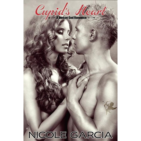 Cupids Heart: A Roman God Romance Paperback 149600499X 9781496004994 Nicole Garcia
