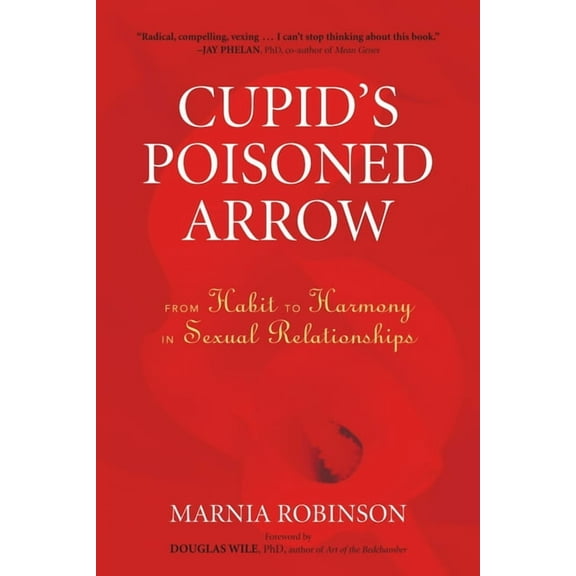 Cupid's Poisoned Arrow: From Habit to Harmony in Sexual Relationships, (Paperback)