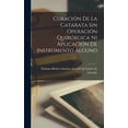 thumbnail image 1 of Curación De La Catarata Sin Operación Quirúrgica Ni Aplicación De Instrumento Alguno (Hardcover), 1 of 1