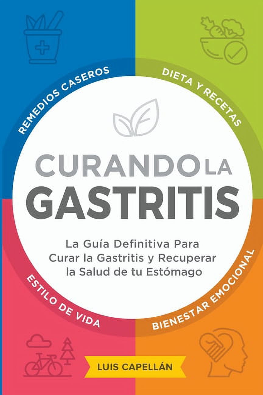 Curando La Gastritis: La GuÃ­a Definitiva Para Curar la Gastritis y Recuperar la Salud de tu EstÃ³mago, (Paperback)