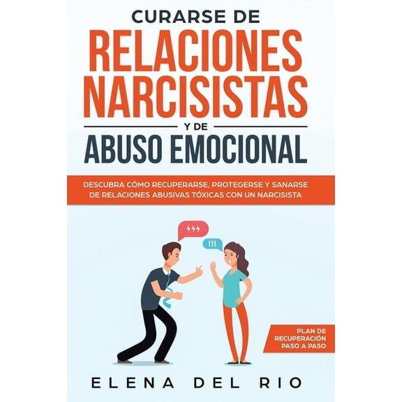 Curarse de relaciones narcisistas y de abuso emocional: Descubra cmo recuperarse, protegerse y sanarse de relaciones ab, (Paperback)