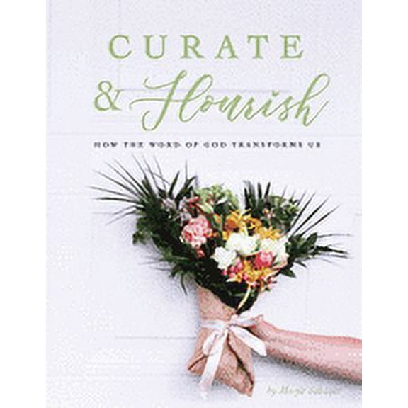 Curate & Flourish: How the Word of God Transforms Us