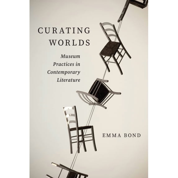 Curating Worlds: Museum Practices in Contemporary Literature, (Paperback)