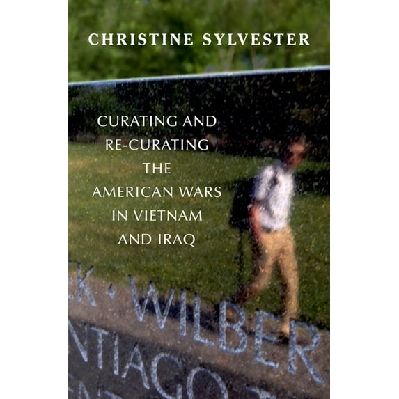Curating and Re-Curating the American Wars in Vietnam and Iraq, (Hardcover)