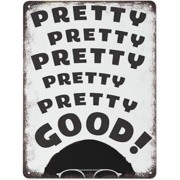 Curb Your Enthusiasm Quote Wall Art Funny Pretty Good Larry David Metal Tin Sign Plaque Poster Vintage Wall Room Gift Aluminium Creative Novelty Unique Funny Art Decoration Tin Waterproof 8x12 inches