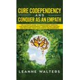 thumbnail image 1 of Cure Codependency and Conquer as an Empath: The Ultimate Guide to Codependent Survival and Empath Empowerment Through Se, (Hardcover), 1 of 1