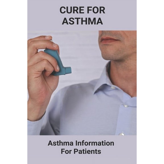 Cure For Asthma: Asthma Information For Patients: Asthma Symptoms (Paperback)
