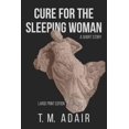 thumbnail image 1 of Cure for the Sleeping Woman : Large Print Edition (Paperback), 1 of 1