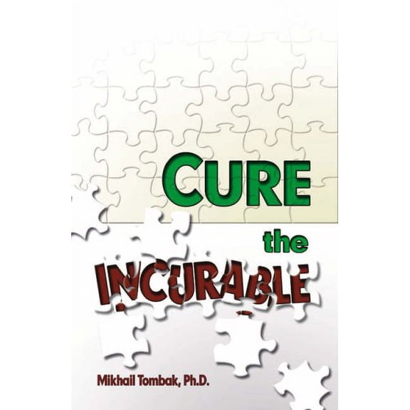 Pre-Owned Cure the Incurable (Paperback) 0972732837 9780972732833