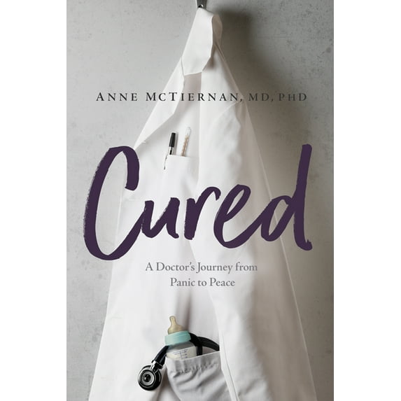 Cured: A Doctor's Journey from Panic to Peace, (Paperback)