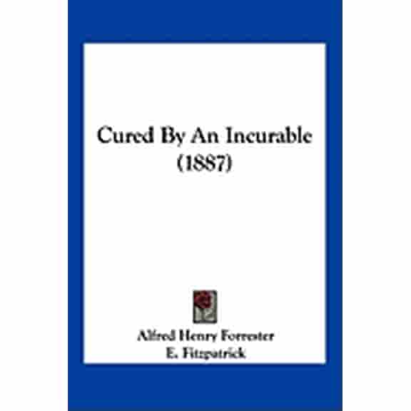 Cured By An Incurable (1887) (Paperback)