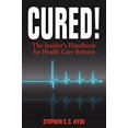thumbnail image 1 of Pre-Owned Cured! The Insider's Handbook for Health Care Reform (Paperback) 0984055614 9780984055616, 1 of 1