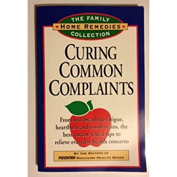 Pre-Owned Curing Common Complaints: From Bad Breath to Fatigue, Heartburn and Tooth Stains: The Best Doctor-Tested Tips to Relieve Everyday Health Concern (Paperback) 0875962629 9780875962627