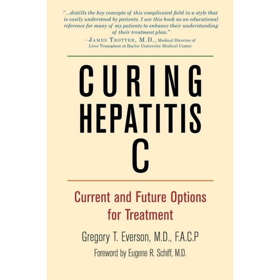 Curing Hepatitis C : Current and Future Options for Treatment (Paperback)