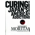 thumbnail image 1 of Curing Japan's America Addiction : How Bush & Koizumi Destroyed Japan's Middle Class and What We Need to Do to Fix It (Paperback), 1 of 1