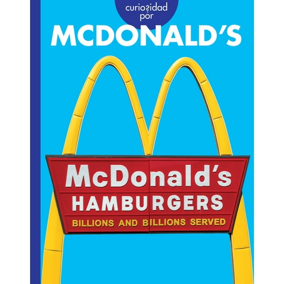 Curiosidad Por Las Marcas Favoritas Curiosidad Por McDonald's: Spanish Edition, (Hardcover)