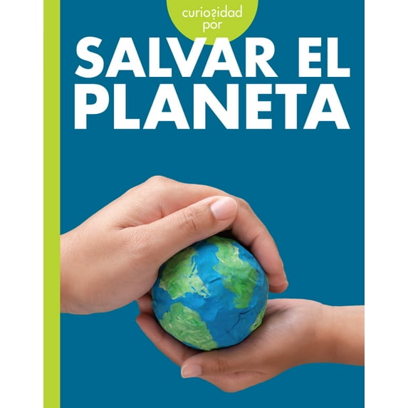 Curiosidad Por la Vida Ecológica: Curiosidad Por Salvar El Planeta (Hardcover)