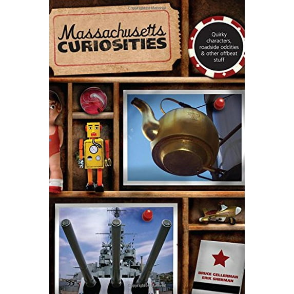 Pre-Owned Massachusetts Curiosities: Quirky Characters, Roadside Oddities & Other Offbeat Stuff (Curiosities Series) (Paperback) 0762746807 9780762746804
