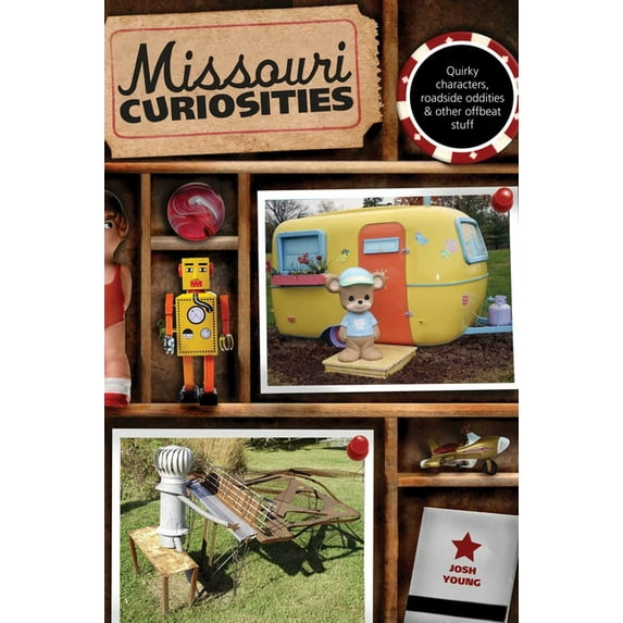 Curiosities Missouri Curiosities: Quirky Characters, Roadside Oddities & Other Offbeat Stuff, (Paperback)