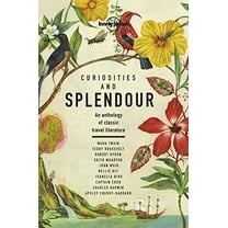 Pre-Owned Lonely Planet Curiosities and Splendour 1: An Anthology of Classic Travel Literature (Hardcover) 1788683021 9781788683029