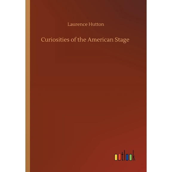 Curiosities of the American Stage (Paperback)