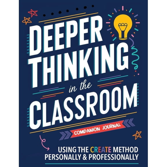 Curiosity 2 Create Companion Journal for Deeper Thinking in the Classroom: Using the CREATE Method Personally and Professionally, (Paperback)